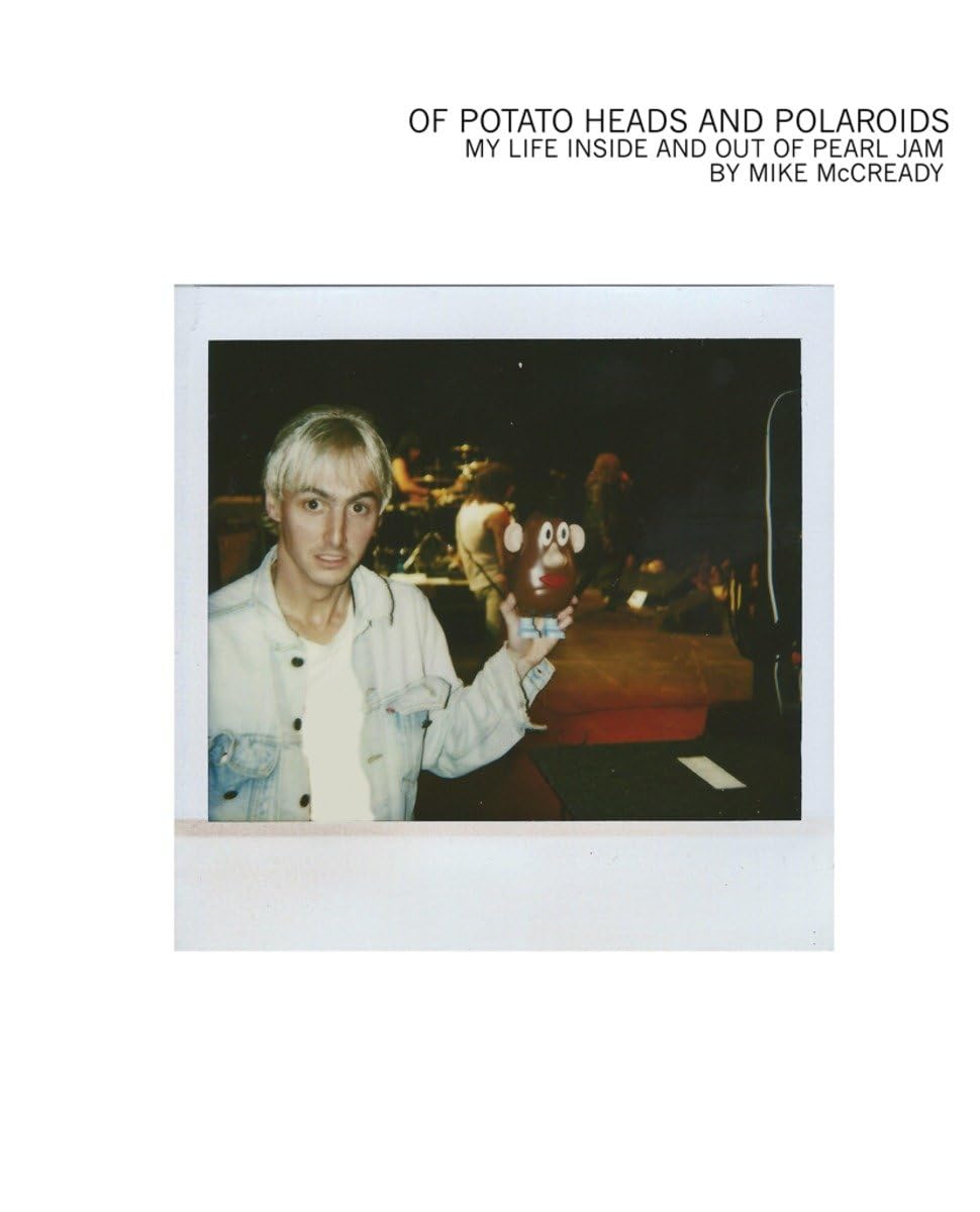 Of Potato Heads and Polaroids: My Life Inside and Out of Pearl Jam - Mike McCready (Libro) USADO