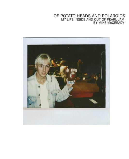 Of Potato Heads and Polaroids: My Life Inside and Out of Pearl Jam - Mike McCready (Libro) USADO