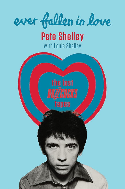Ever Fallen in Love: The Lost Buzzcocks Tapes - Pete Shelley y Louie Shelley (Libro) USADO