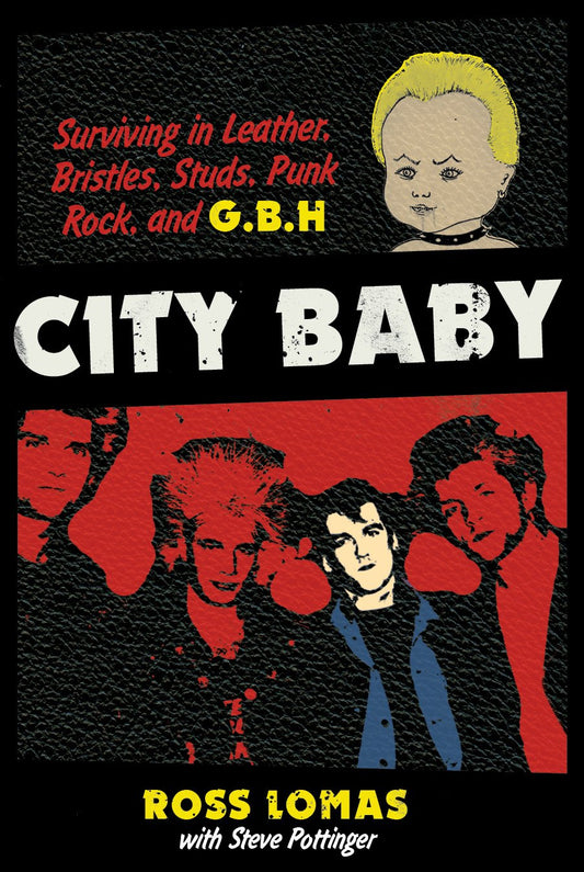 City Baby: Surviving in Leather, Bristles, Studs, Punk Rock, and G.B.H - Ross Lomas (Libro) USADO