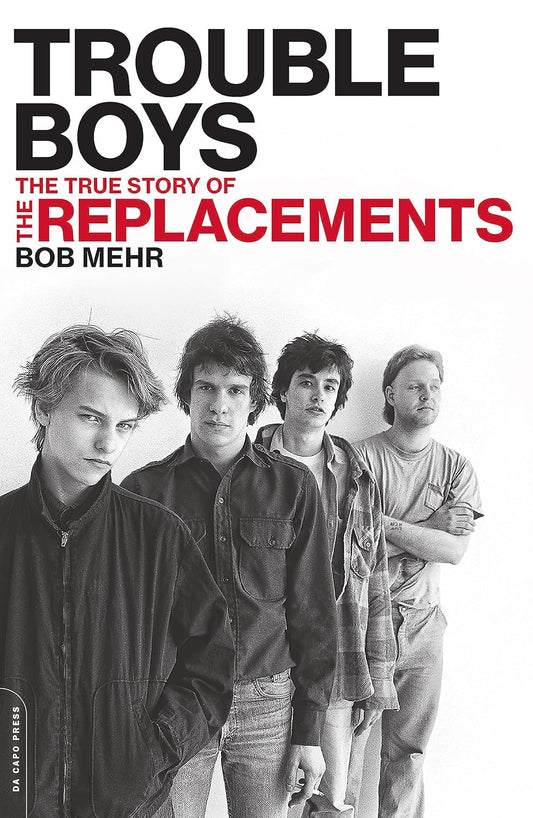 Trouble Boys: The True Story of the Replacements - Bob Mehr (Libro) USADO