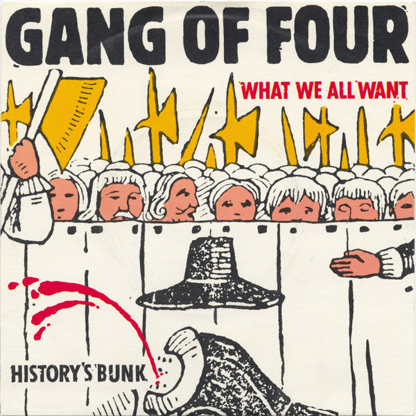 Gang Of Four – What We All Want / History's Bunk (Vinyl 7")