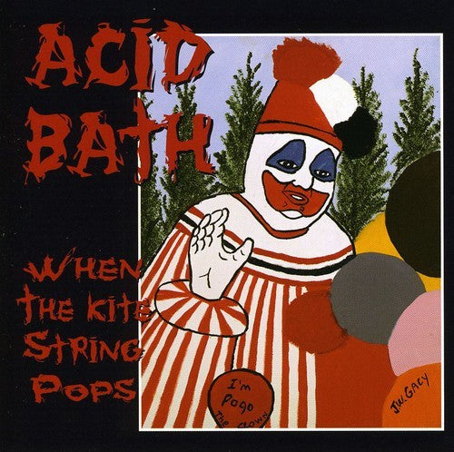 Acid Bath – When The Kite String Pops (CD)